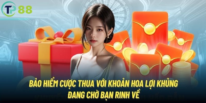 Đôi nét biết về bảo hiểm cược thua TP88 thế nào?