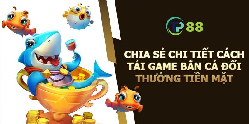 Chi tiết các bước tải game bắn cá về máy nhanh chóng