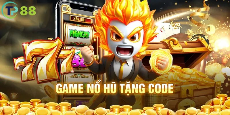 Hiểu cơ bản về game Nổ Hũ tặng code TP88 thế nào?